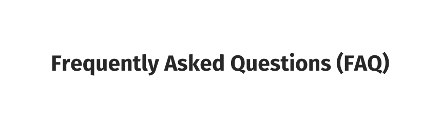 Frequently Asked Questions FAQ